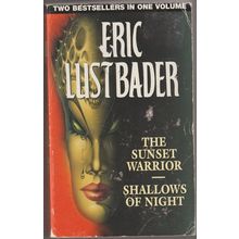 The Sunset Warrior & Shallows of Night, by Eric Van Lustbader