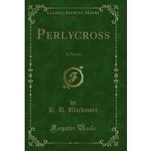 Perlycross: A Novel (Classic Reprint)