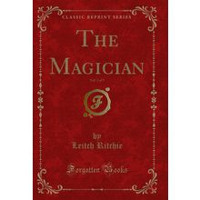The Magician, Vol. 2 of 3 (Classic Reprint)