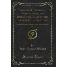 Wilson's Historical, Traditionary, and Imaginative Tales of the Borders and of