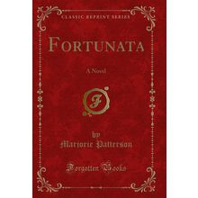 Fortunata: A Novel (Classic Reprint)