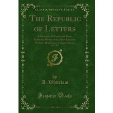 The Republic of Letters, Vol. 4 of 4 (Classic Reprint)