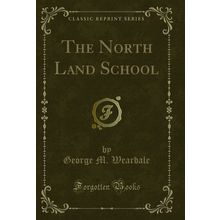 The North Land School (Classic Reprint)