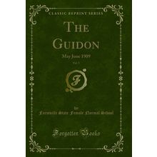 The Guidon, Vol. 5: May June 1909 (Classic Reprint)