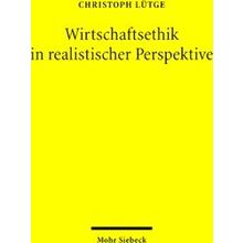 Wirtschaftsethik In Realistischer Perspektive