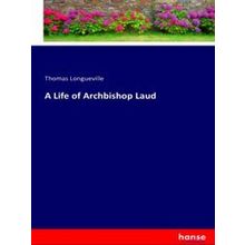 A Life of Archbishop Laud