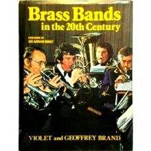 Brass Bands in the 20th Century by Violet Brand; Geoffrey Brand