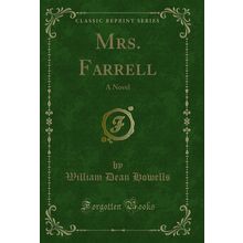 Mrs. Farrell: A Novel (Classic Reprint)