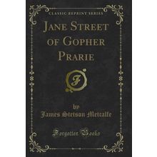 Jane Street of Gopher Prarie (Classic Reprint)