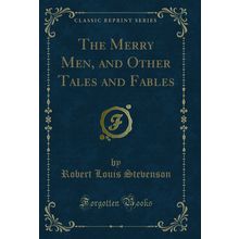 The Merry Men, and Other Tales and Fables (Classic Reprint)