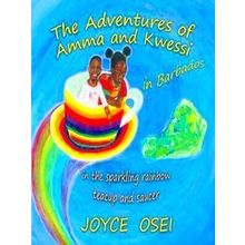 The Adventures Of Amma And Kwessi - In Barbados: In The Sparkling Rainbow