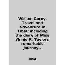 William Carey. Travel and Adventure in Tibet: including the diary of Miss Annie