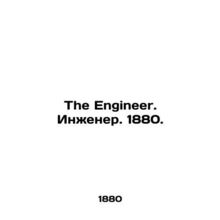 The Engineer. Engineer. 1880. In Russian /The Engineer. Inzhener. 1880.