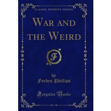 War and the Weird (Classic Reprint)