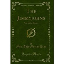 The Jimmyjohns: And Other Stories (Classic Reprint)