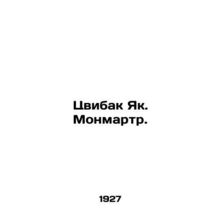 Zwibak Yak. Montmartre. In Russian /Tsvibak Yak. Monmartr.