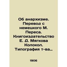 On Anarchism. Translated from German by M. Peres. Book Publishing by E. D. Myag