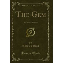 The Gem: A Literary Annual (Classic Reprint)