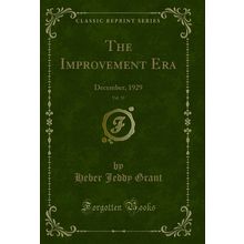 The Improvement Era, Vol. 33: December, 1929 (Classic Reprint)