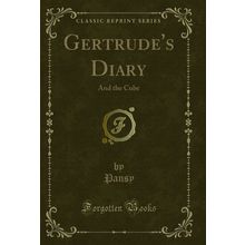 Gertrude's Diary: And the Cube (Classic Reprint)
