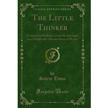 The Little Thinker (Classic Reprint)