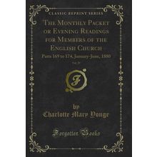 The Monthly Packet or Evening Readings for Members of the English Church, Vol