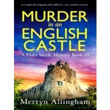 A Flora Steele Mystery: Murder in an English Castle