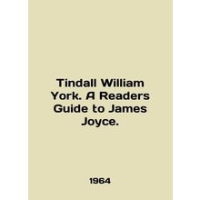 Tindall William York. A Readers Guide to James Joyce. In English /Tindall Willia