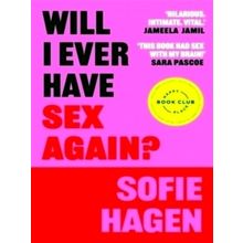 Will I Ever Have Sex Again? A Disarmingly Honest and Funny Exploration of sex (A