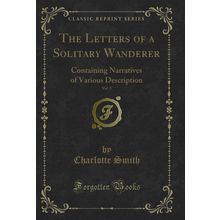 The Letters of a Solitary Wanderer, Vol. 3 (Classic Reprint)
