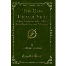 The Old Tobacco Shop (Classic Reprint)