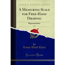 A Measuring Scale for Free-Hand Drawing, Vol. 1: Representation