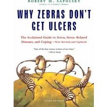 Why Zebras Don't Get Ulcers - Revised Edition