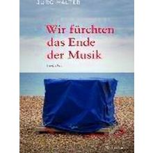 Wir Furchten Das Ende Der Musik