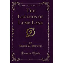 The Legends of Lumb Lane (Classic Reprint)