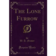 The Lone Furrow (Classic Reprint)
