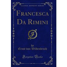 Francesca Da Rimini (Classic Reprint)