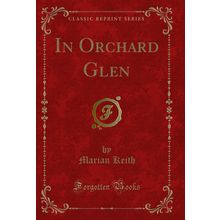 In Orchard Glen (Classic Reprint)