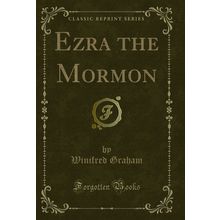 Ezra the Mormon (Classic Reprint)