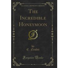 The Incredible Honeymoon (Classic Reprint)