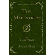 The Maelstrom (Classic Reprint)