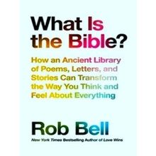 What Is The Bible How An Ancient Library Of Poems, Letters And Stories Can Trans