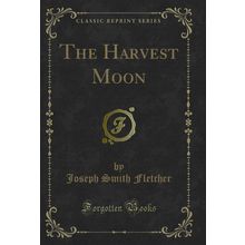 The Harvest Moon (Classic Reprint)