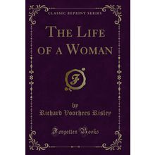 The Life of a Woman (Classic Reprint)