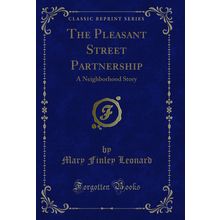 The Pleasant Street Partnership: A Neighborhood Story (Classic Reprint)
