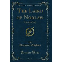 The Laird of Norlaw, Vol. 2 of 3: A Scottish Story (Classic Reprint)