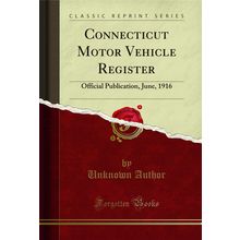 Connecticut Motor Vehicle Register: Official Publication, June, 1916