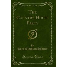 The Country-House Party (Classic Reprint)