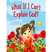 What If I Can't Explain God