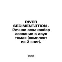 RIVER SEDIMENTATION. River sedimentation in two volumes (set of 2 books). In En